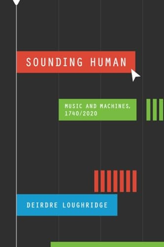 Sounding Human: Music and Machines, 1740/2020 (New Material Histories of Music)