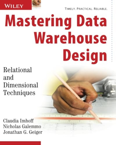 Mastering Data Warehouse Design: Relational and Dimensional Techniques