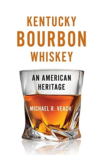 Kentucky Bourbon Whiskey: An American Heritage