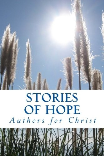 Stories of Hope: Powerful Testimonies of Encouragement