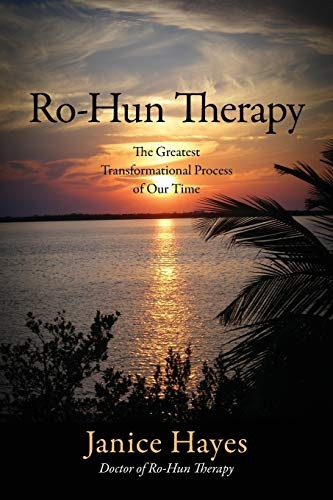 Ro - Hun Therapy: The  - Greatest Transformational  - Process of Our Time