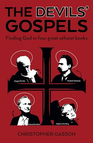 Devils' Gospels, The:  Finding God in Four Great  Atheist Books