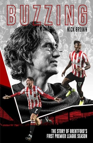 Buzzing: The Story of Brentford's First Premier League Season