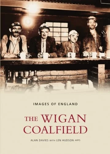 The Wigan Coalfield (Archive Photographs: Images of England) (Archive Photographs: Images of England)