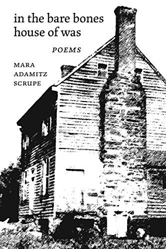 In the Bare Bones House of Was: Poems