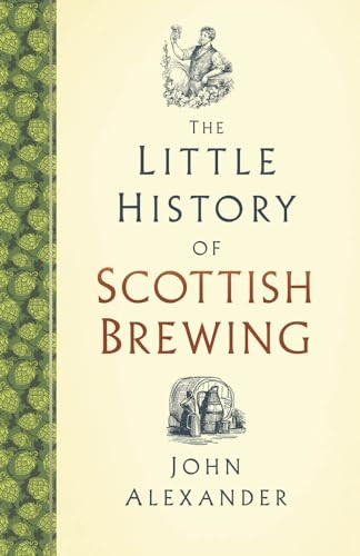 The Little History of Scottish Brewing (Little History of)