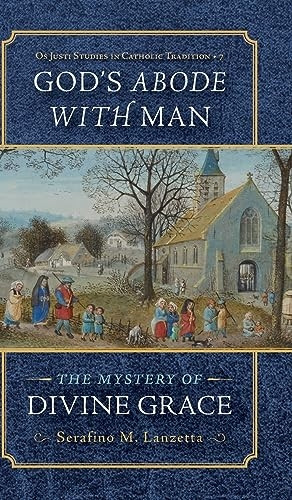 God's Abode with Man: The Mystery of Divine Grace