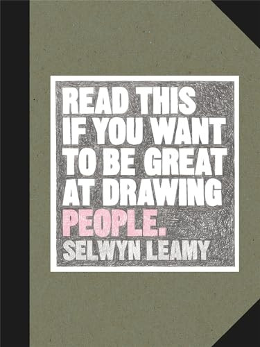 Read This if You Want to be Great at Drawing People (Read This)