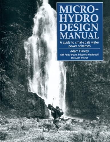 Micro-hydro Design Manual: Guide to Small-scale Water Schemes