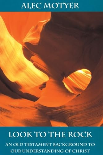 Look to the Rock: Old Testament Background to Our Understanding of Christ (Bible speaks today)