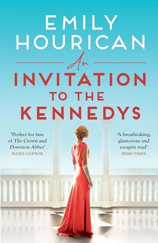 An Invitation to the Kennedys: A captivating story of high society, forbidden love and a world on the cusp of change