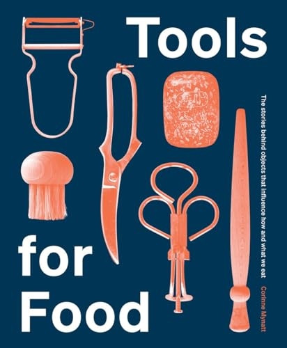 Tools for Food: The Objects that Influence How and What We Eat