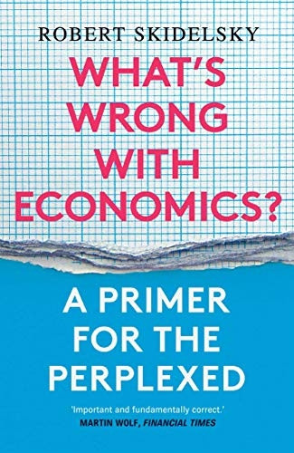 What?s Wrong with Economics?: A Primer for the Perplexed