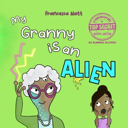 My Granny is an Alien: a funny book for children aged 3-7 years (Top Secret Book Series)