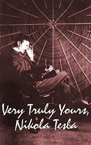 Very Truly Yours, Nikola  Tesla