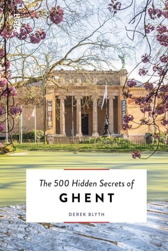 The 500 Hidden Secrets of Ghent (500 Hidden Secrets The)