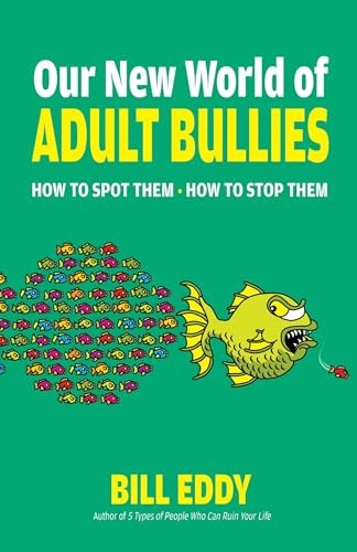Our New World of Adult Bullies: How to Spot Them -- How to Stop Them