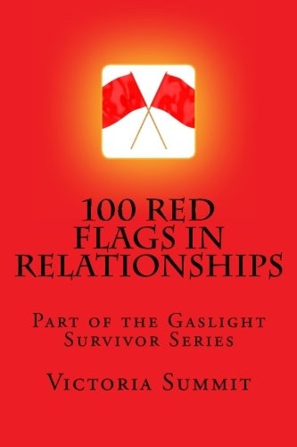 100 Red Flags in Relationships: Spot Liars, Cheaters and Con Artists Before They Spot You! (Gaslight Survivor)