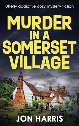 Murder in a Somerset Village: Utterly addictive cozy mystery fiction (Somerset Whodunit Mysteries The)