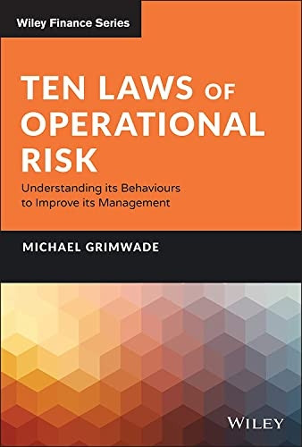 Ten Laws of Operational Risk - Understanding its Behaviours to Improve its Management