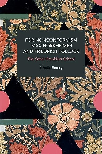 For Nonconformism: Max Horkheimer and Friedrich Pollock: History and Critique of the Social Movement in the World Market (Historical Materialism)