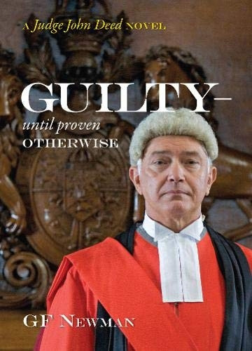 Guilty - Unless Proven Otherwise: A Judge John Deed Novel