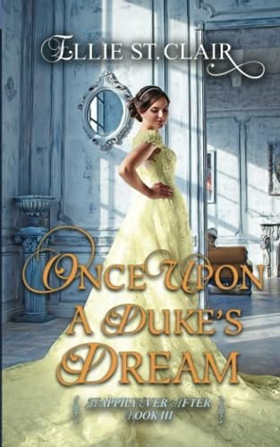 Once Upon a Duke's Dream: A Historical Regency Romance (Happily Ever After)