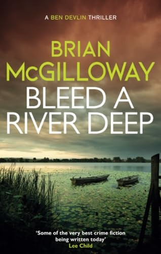 Bleed a River Deep: Buried secrets are unearthed in this gripping crime novel (Ben Devlin)