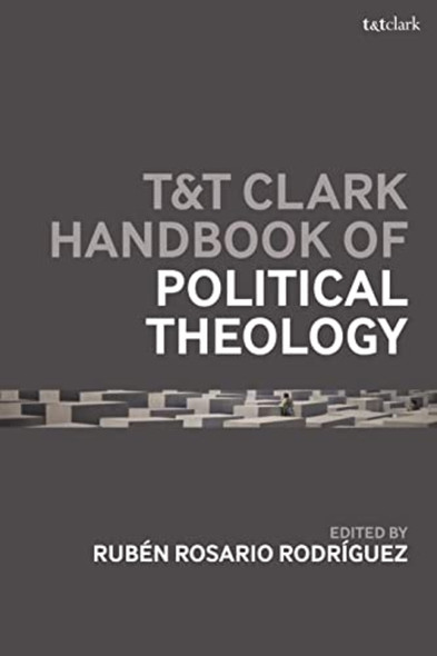 T & T Clark Handbook of -Political Theology (T & T -Clark Handbooks)