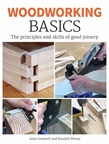 Woodworking Basics: The Principles and Skills of Good Joinery