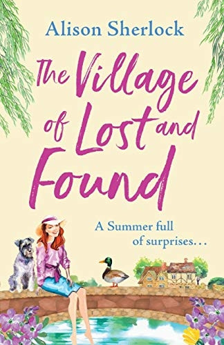 The Village of Lost and Found: The perfect uplifting, feel-good read from Alison Sherlock (The Riverside Lane Series)