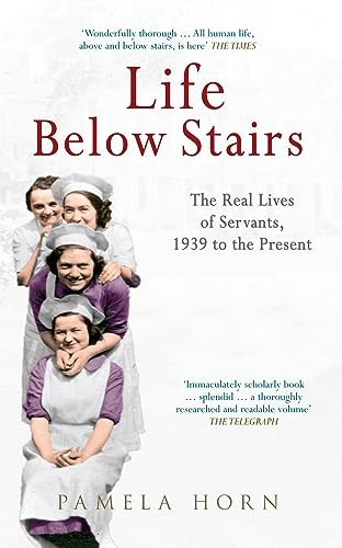 Life Below Stairs: The Real Lives of Servants, 1939 to the Present