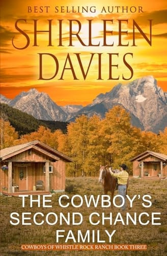 The Cowboy's Second Chance Family (Cowboys of Whistle Rock Ranch)