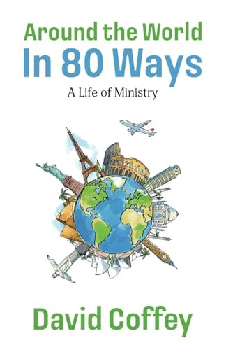 Around the World in 80 Ways: A Life of Ministry