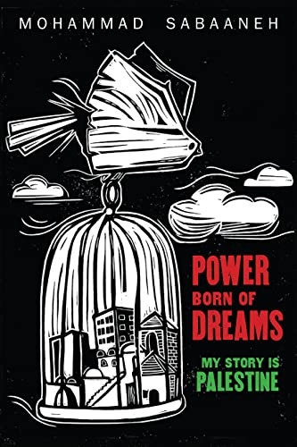 Power Born of Dreams: My  - Story Is Palestine