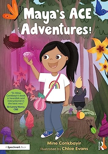 Maya's ACE Adventures!: A Story to Celebrate Children's Resilience Following Adverse Childhood Experiences (Maya's ACE Adventures!)