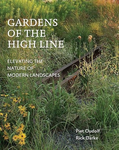 Gardens of the High Line: Elevating the Nature of Modern Landscapes