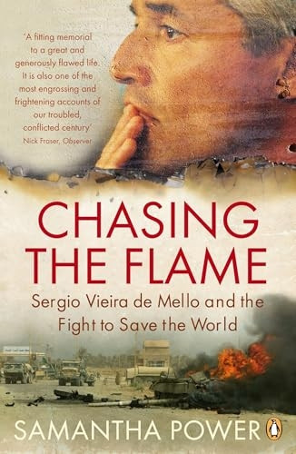 Chasing the Flame: Sergio Vieira De Mello and the Fight to Save the World