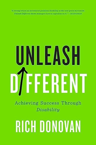 Unleash Different: How Disability Can Change Corporate Behavior, Unlock Social Value, and Maximize Returns