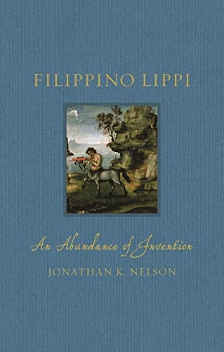 Filippino Lippi: An Abundance of Invention (Renaissance Lives)