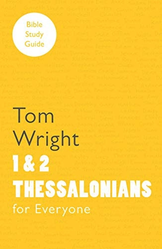 For Everyone Bible Study Guides: 1 and 2 Thessalonians