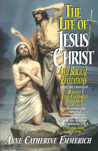 The Life of Jesus Christ and Biblical Revelations, Volume 1