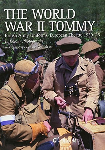 The World War II Tommy: British Army Uniforms European Theatre 1939-45
