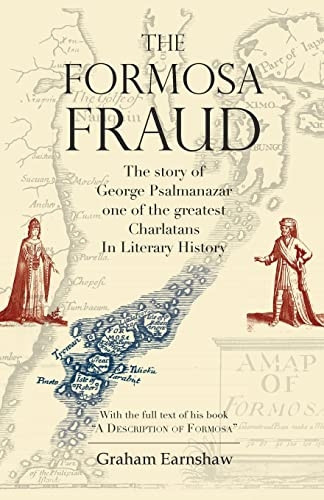 The Formosa Fraud: The Story of George Psalmanazar One of the Greatest Charlatans in Literary History