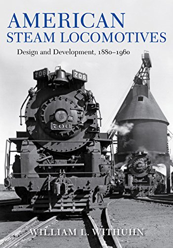 American Steam Locomotives: Design and Development, 1880-1960 (Railroads Past and Present)
