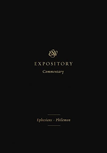 ESV Expository Commentary: Ephesians-Philemon (ESV Expository Commentary)