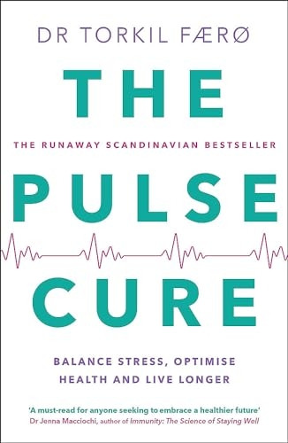 The Pulse Cure: Balance stress, optimise health and live longer