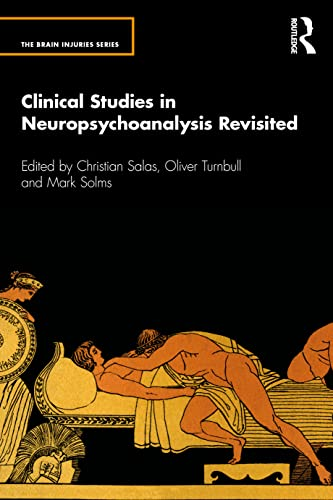 Clinical Studies in Neuropsychoanalysis Revisited (The Brain Injuries Series)