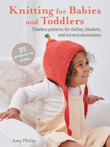 Knitting for Babies: 35 Adorable Patterns for Baby Mittens, Comforters, Cardigans, Hats, and More