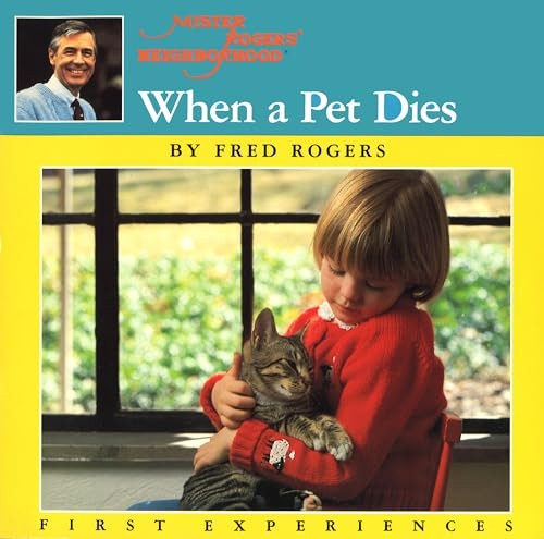 When a Pet Dies (Rogers, Fred. First Experiences.)